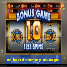 on board memory manager