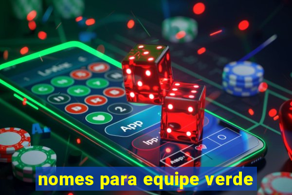 nomes para equipe verde