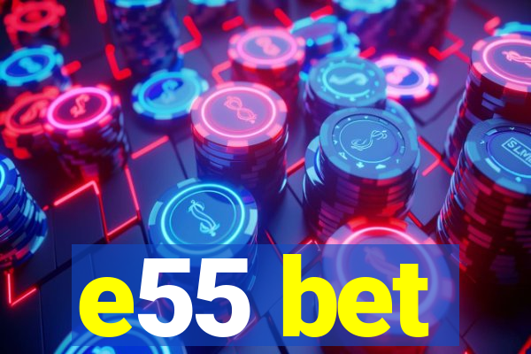 e55 bet