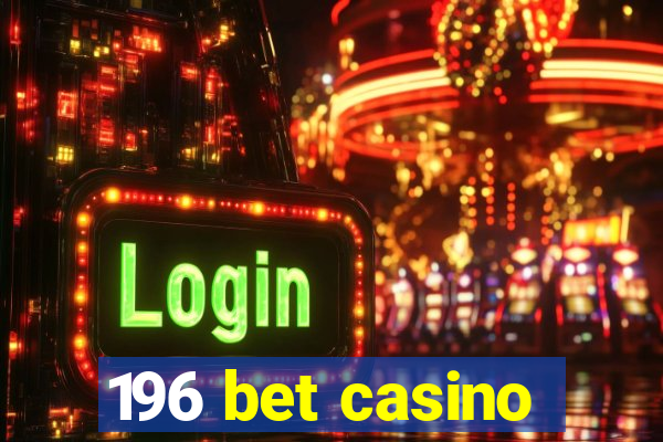 196 bet casino