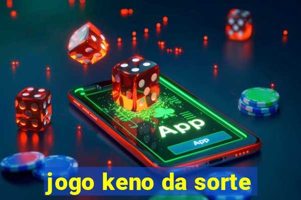 jogo keno da sorte