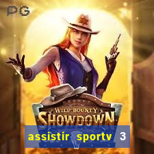 assistir sportv 3 ao vivo
