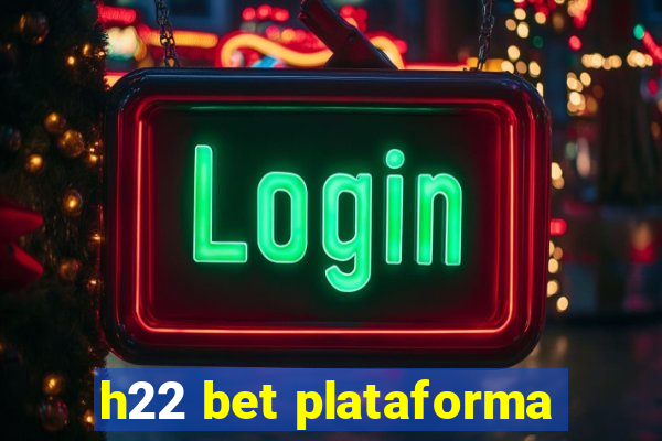 h22 bet plataforma