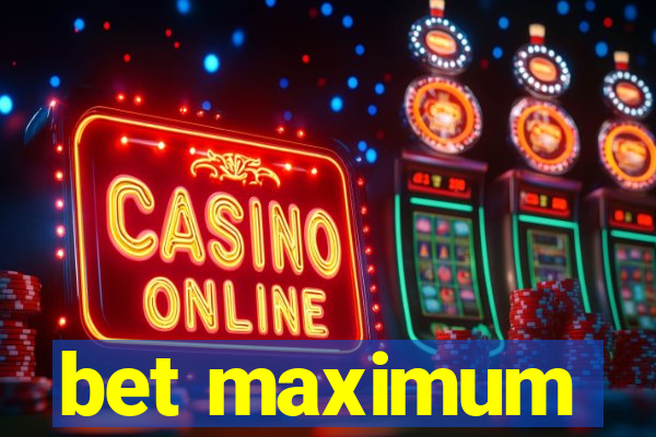 bet maximum
