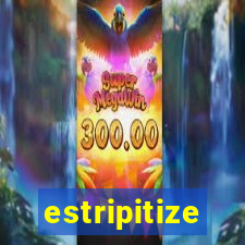 estripitize