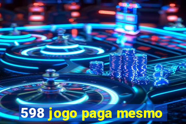 598 jogo paga mesmo