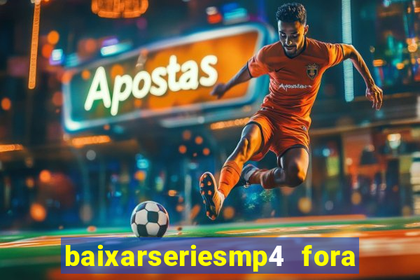 baixarseriesmp4 fora do ar