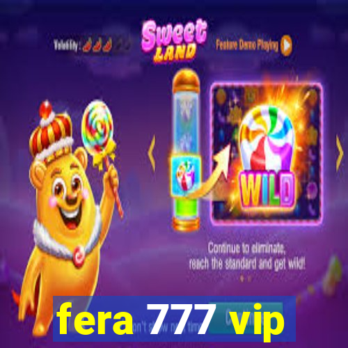 fera 777 vip