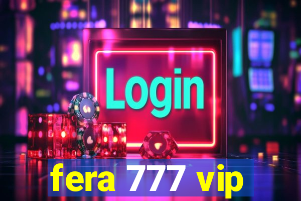 fera 777 vip
