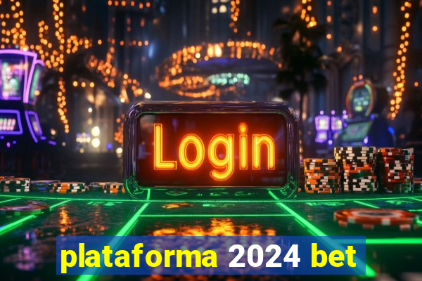 plataforma 2024 bet