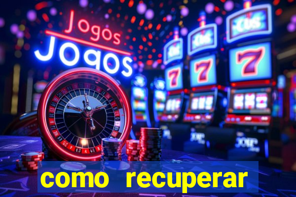 como recuperar dinheiro perdido em apostas