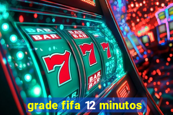 grade fifa 12 minutos