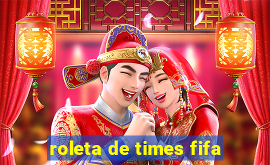 roleta de times fifa