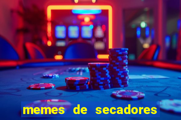 memes de secadores do flamengo