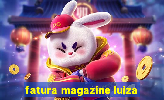 fatura magazine luiza