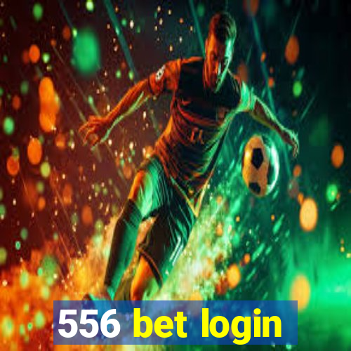 556 bet login