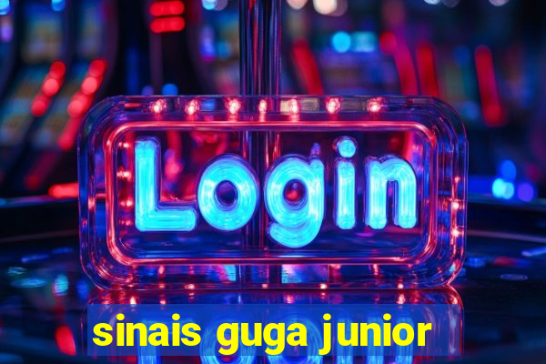 sinais guga junior