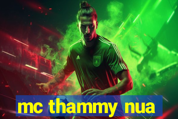 mc thammy nua