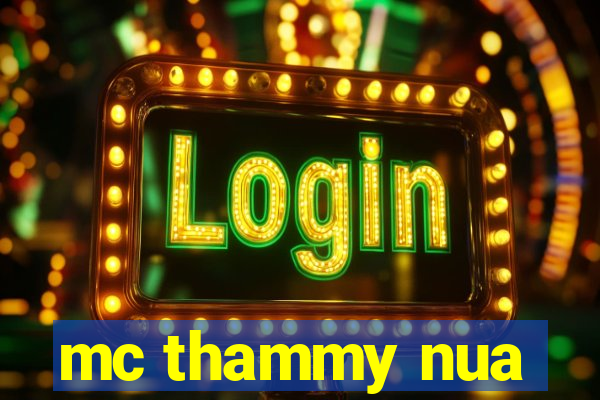 mc thammy nua