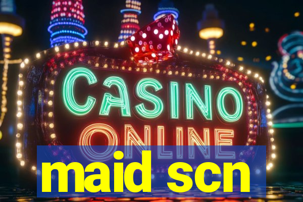 maid scn