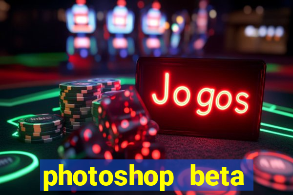 photoshop beta download crackeado