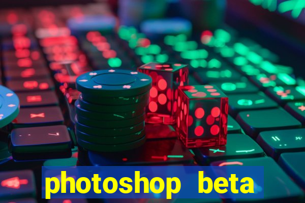 photoshop beta download crackeado