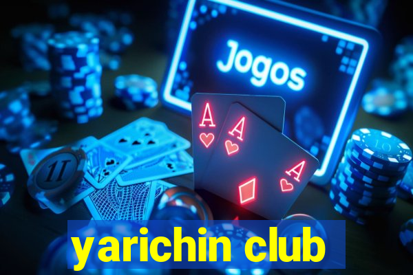yarichin club