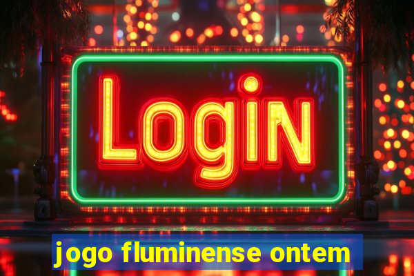 jogo fluminense ontem