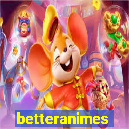 betteranimes