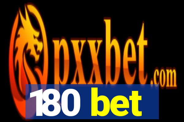 180 bet