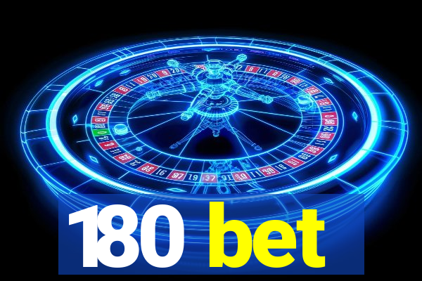 180 bet