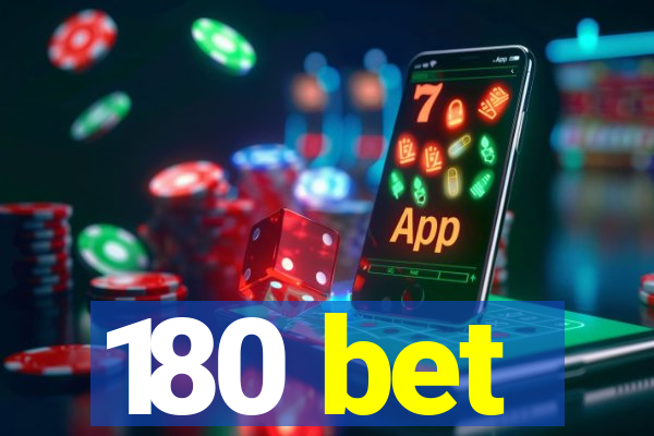 180 bet