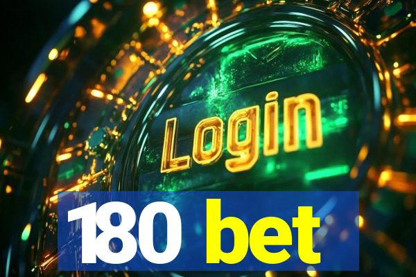180 bet