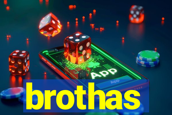 brothas