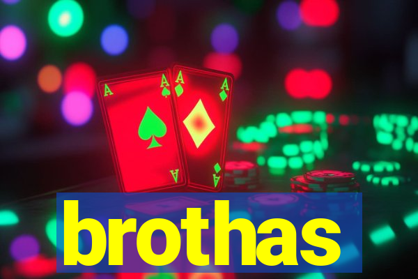 brothas