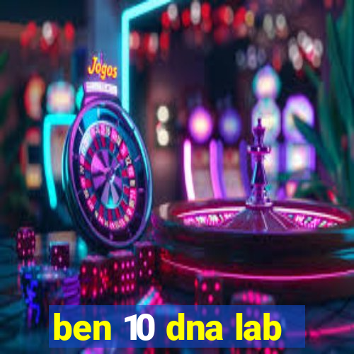 ben 10 dna lab