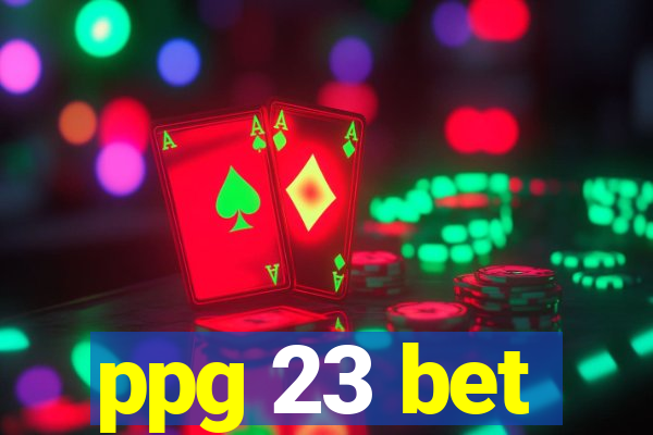 ppg 23 bet