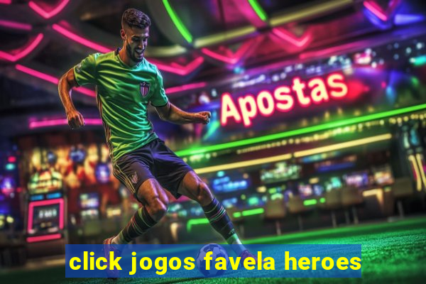 click jogos favela heroes