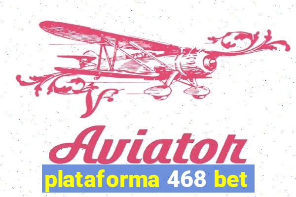 plataforma 468 bet