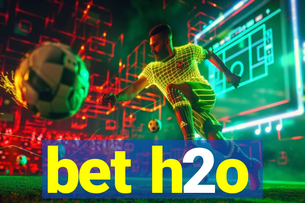 bet h2o