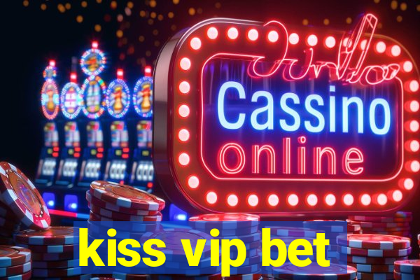 kiss vip bet