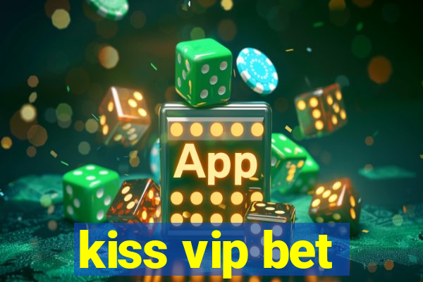 kiss vip bet