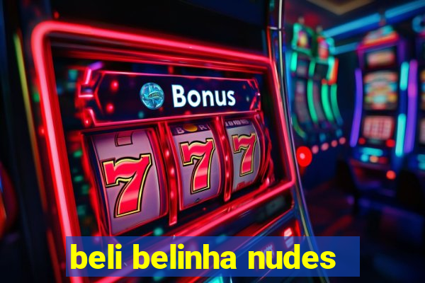 beli belinha nudes