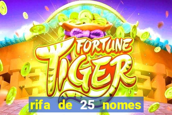 rifa de 25 nomes qual mais sai