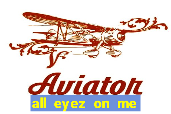 all eyez on me onde assistir