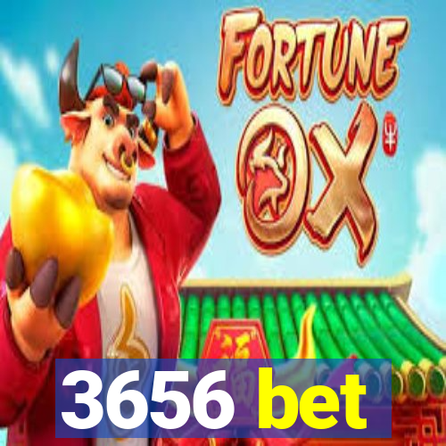 3656 bet