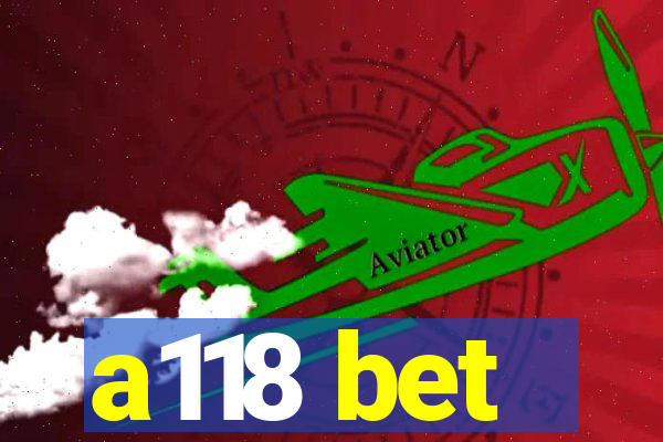 a118 bet