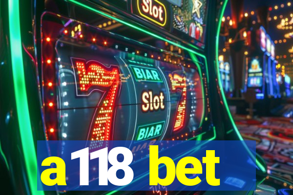 a118 bet