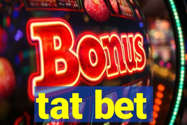 tat bet