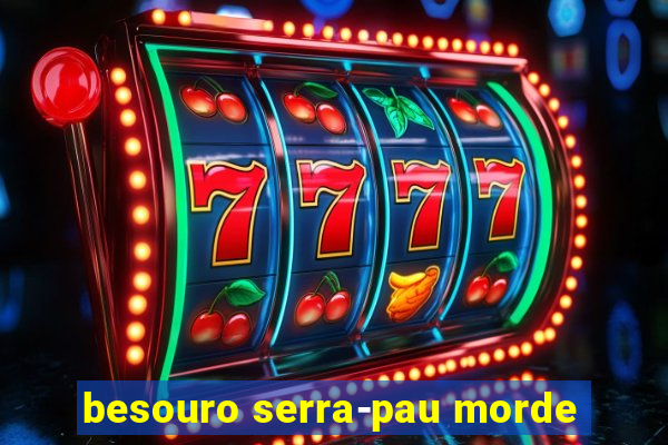 besouro serra-pau morde
